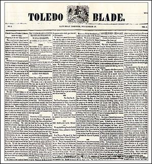 The first Toledo Blade was published Dec. 19, 1835, with news from as far away as France. On the Washington front, the paper reported: 'Little has been done as yet in Congress.' The paper advised that its publisher, a medical doctor, could be reached by day at the newspaper office and through the night at the Mansion House Hotel.