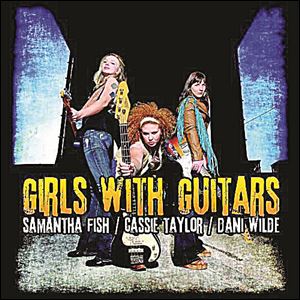 'Girls with Guitars' by Samantha fish, Cassie Taylor, and Dani Wilde.