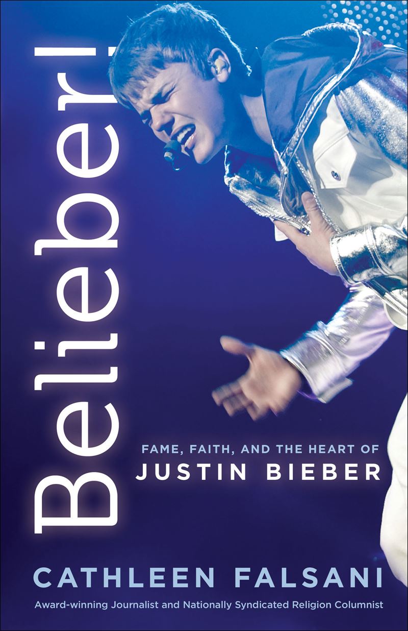 Photo of book cover: Belieber!: Faith, Fame and the Heart of Justin Bieber