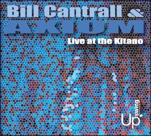 'Live at the Kitano' by Bill Cantrall & Axiom.