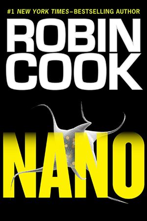 Nano, By Robin Cook (Putnam, 448 pages, $27).