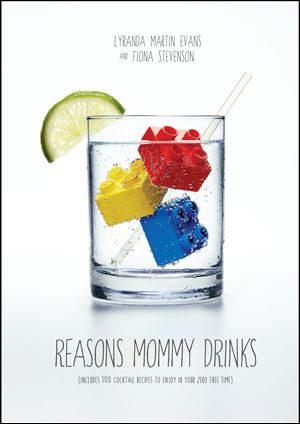 Reasons Mommy Drinks by Lyranda Martin Evans and Fiona Stevenson.