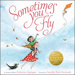 ‘Sometimes You Fly’ by Katherine Applegate, illustrated by Jennifer Black Reinhardt.