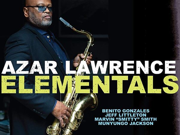 Saxophonist Azar Lawrence releases endearing 'Elementals'