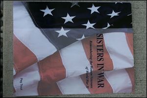  Sisters inWar  tells the story of 53 World War II female veter-ans. Northwest Ohio women are among those whose accounts are in the book,which is available through online bookstores.