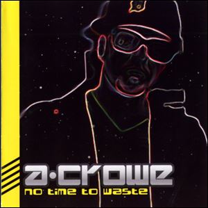 Aaron Crowe's CD 'No time to waste.'