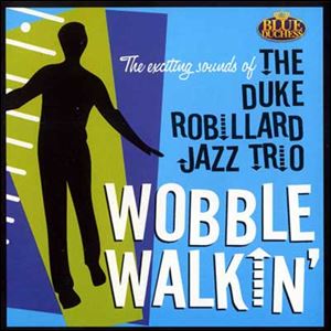 'Wobble Walkin' by The Duke Robillardo Jazz Trio