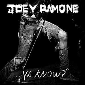 'Ya Know?' by Joey Ramone