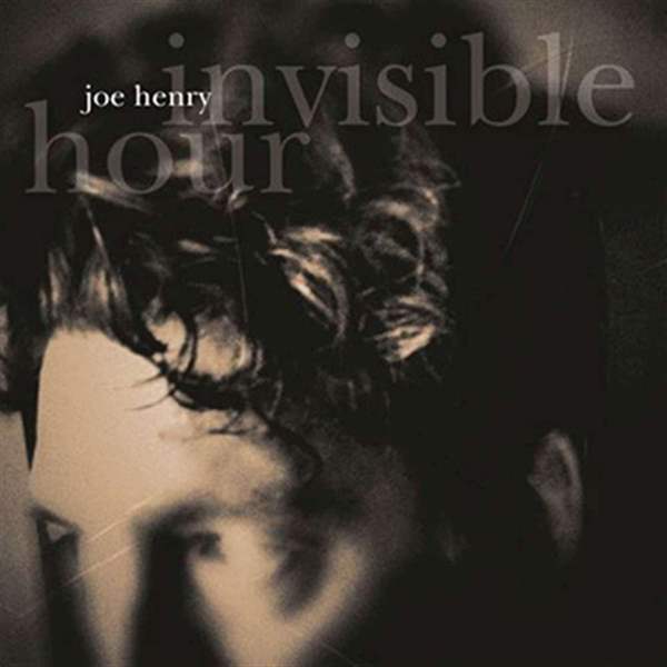 INVISIBLE-HOUR-Joe-Henry-Work-Song